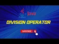 Learn Java Division Operator - For Absolute Beginners Part 4