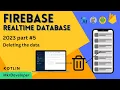 How to Delete items from the Firebase Realtime database Android studio Kotlin