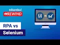 RPA vs Selenium Test Automation vs RPA Selenium Training Edureka RPA Rewind - 2
