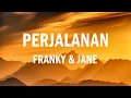 Download Lagu Franky \u0026 Jane - Perjalanan - Lyrics