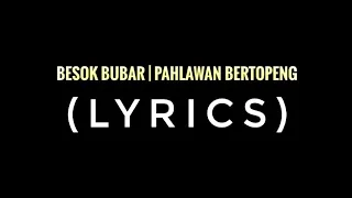 Download BESOK BUBAR - Pahlawan Bertopeng (lyric) MP3