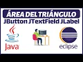 Exercise 02 Triangle Area with Java in Eclipse JButton JTextField JLabel