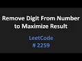 Remove Digit From Number to Maximize Result - LeetCode 2259