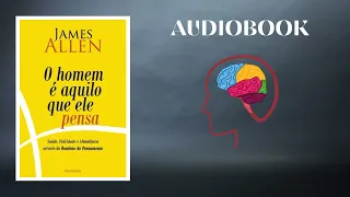 Audiobook - O homem é aquilo que ele pensa - James Allen