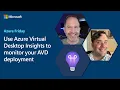 Use Azure Virtual Desktop Insights to monitor your AVD deployment Azure Friday
