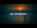 Download Lagu SHA - PERTAMA KALI ( LIRIK)