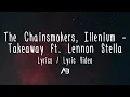 Download Lagu The Chainsmokers, Illenium - Takeaway (Lyrics / Lyric Video) ft. Lennon Stella