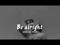 Download Lagu Be alright - dean lewis [ tiktok version ] speed up + reverb lirik