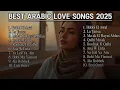 Download Lagu Best Arabic Love Songs 2025 - Romantic \u0026 Heart-Touching Vibes! ❤️