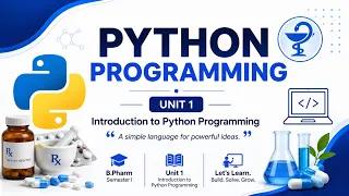 BP101T Basic of Python Programming for Pharmaceutical sciences Lecture 1 Chapter 1