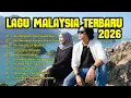Lagu Full Album Lagu Malaysia Terbaru Populer 2026 Lagu Slow Rock Malaysia