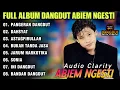 Download Lagu FULL ALBUM ABIEM NGESTI VERSI DANGDUT ORGEN TUNGGAL 2025 AUDIO CLARITY