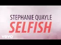 Stephanie Quayle - Selfish (Official Lyric Video)