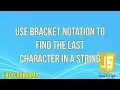 Use Bracket Notation to Find the Last Character in a String JavaScript Tutorial FreeCodeCamp