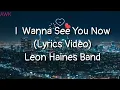 Download Lagu I Wanna See You Now - Leon Haines Band (Lyrics Video)
