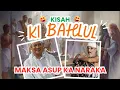 Download Lagu KISAH KI BAHLUL BERKUNJUNG KE NERAKA | ABUYA UCI