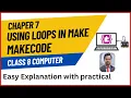 Class 8 Computer Chapter 7 Loops in Make Code Complete Chapter easy explanation with practical