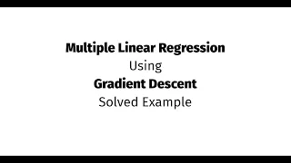 Multiple Linear Regression using GradientDescent Solved Example