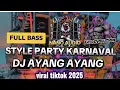 Download Lagu FULL BASS STYLE PARTY KARNAVAL DJ AYANG AYANG || BY AVI REVOLUTION