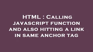 HTML Calling javascript function and also hitting a link in same anchor tag