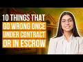 10 Things That Go Wrong Once Under Contract or In Escrow