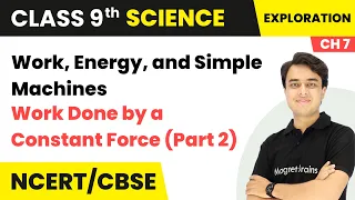 Work Done by a Constant Force (Part 2) - Work, Energy, & Simple Machines | Class 9 Science | Ch 7