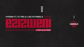 hyenah feat dj tira u0026 luke ntombela ezizweni atmos blaq remix