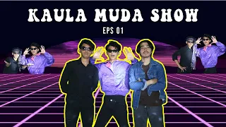 Download KAULA MUDA SHOW | EPS 01 MP3