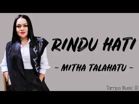 Download MP3 Mitha Talahatu - Rindu Hati (Lirik Lagu) ~ Rindu hati ini seng akan pernah mau habis nyonge