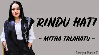 Download Mitha Talahatu - Rindu Hati (Lirik Lagu) ~ Rindu hati ini seng akan pernah mau habis nyonge MP3