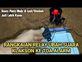 Lagu Rangkaian Relay Ubah Suara Alarm Dari Klakson Ke Suara Toa