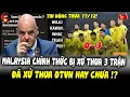 Lagu TIN NÓNG TRƯA 17/12: Malaysia Chính Thức Bị Xử Thua 3 Trận Vì 'NHẬP LẬU', Trận Với ĐTVN Thì NTN?