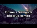Rihana - Diamonds (Iccarus Remix) | Lyrics Video