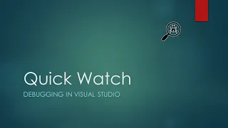 7 - Quick Watch Basic Visual Studio Debugging