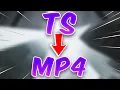 How To Convert TS To MP4 WITHIN SECONDS