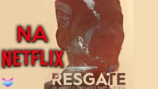 primeiro filme mo ambicano na netflix resgate