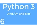 Part 6 Python 3 for Beginners - And Or and Not
