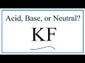 Is KF acidic basic or neutral dissolved in water