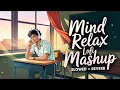 TRANDING INSTAGRAM LOFI SONG ❤️| MIND RELAX SONG 🥰| LOFI MASHUP | MIND RELAX LOFI