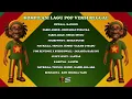 Download Lagu LAGU POP INDONESIA VERSI REGGAE | KOMPILASI LAGU INDONESIA VERSI REGGAE | LAGU REGGAE INDONESIA