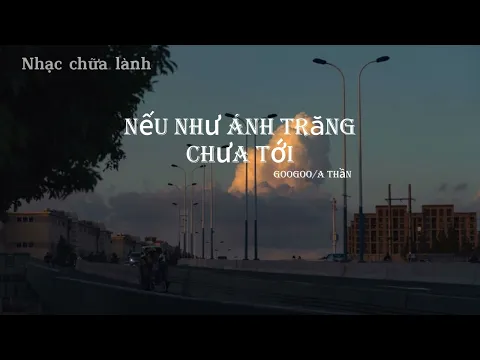 Download MP3 [Vietsub] Nếu ánh trăng chưa đến (Bản nam) - GooGoo/A Thần || 若月亮没来 - GooGoo/阿辰 - Nhạc chữa lành