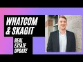 Whatcom Skagit Real Estate Update