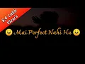 Download Lagu Mai Perfect Nahi Hu | Best Shayri Status Ever |New Whatsapp Status Video |MR.SHAYAR