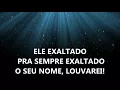 Ele é Exaltado - LEGENDADO (ELI SOARES)