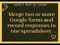 Merge two or more Google forms record the responses in 1 spreadsheet Merge join combine Google forms