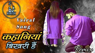 kahaniyan bikhri hai chupke se ye suno viralsong remixby djavnishshakya 