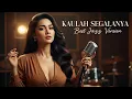 KAULAH SEGALANYA - RUTH SAHANAYA || JAZZ VERSION