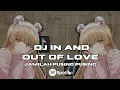 Lagu DJ  mashup In and Out of Love - Remix Jamilah Pusing Pusing Viral TikTok | Slowed + Reverb