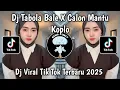 Download Lagu DJ TABOLA BALE X CALON IDAMAN KOPLO FULL SLOW BASS MENGKANE 2025!! DJ TIKTOK TERBARU 2025!! 