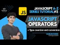 JavaScript Operators Type Coercion JavaScript A-Z Tutorial Series Varun Modi DiVaScript